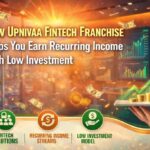 How Upnivaa Fintech Franchise Helps You Earn Recurring Income with Low Investment